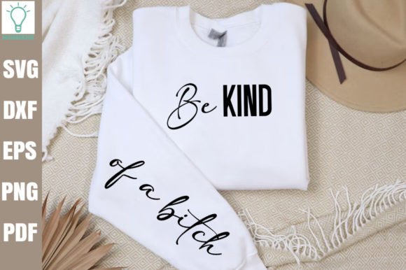 Download Be Kind Bit*h Sleeve Positive Funny SVG - Funny svg Collection