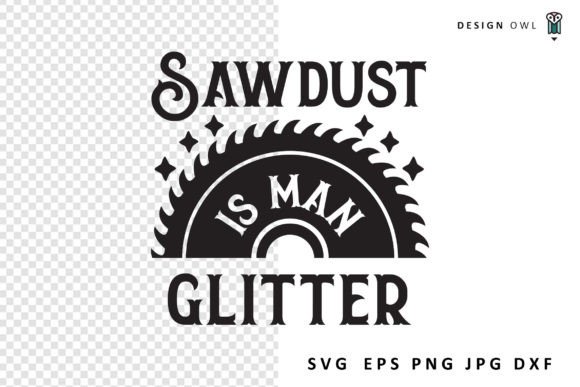 Download Sawdust is Man Glitter - Funny SVG - Funny svg Collection